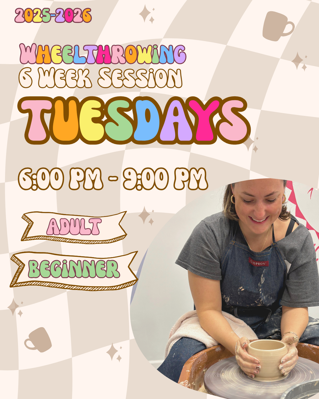 TUESDAYS- WHEEL THROWING - BEGINNER - 6PM - 9PM
