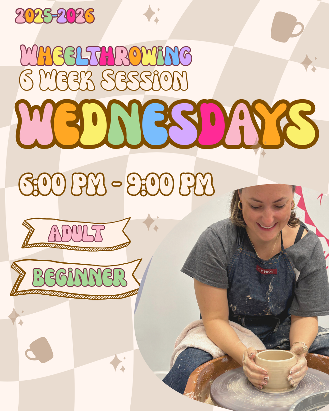 WEDNESDAYS - WHEEL THROWING - BEGINNER - 6PM - 9PM