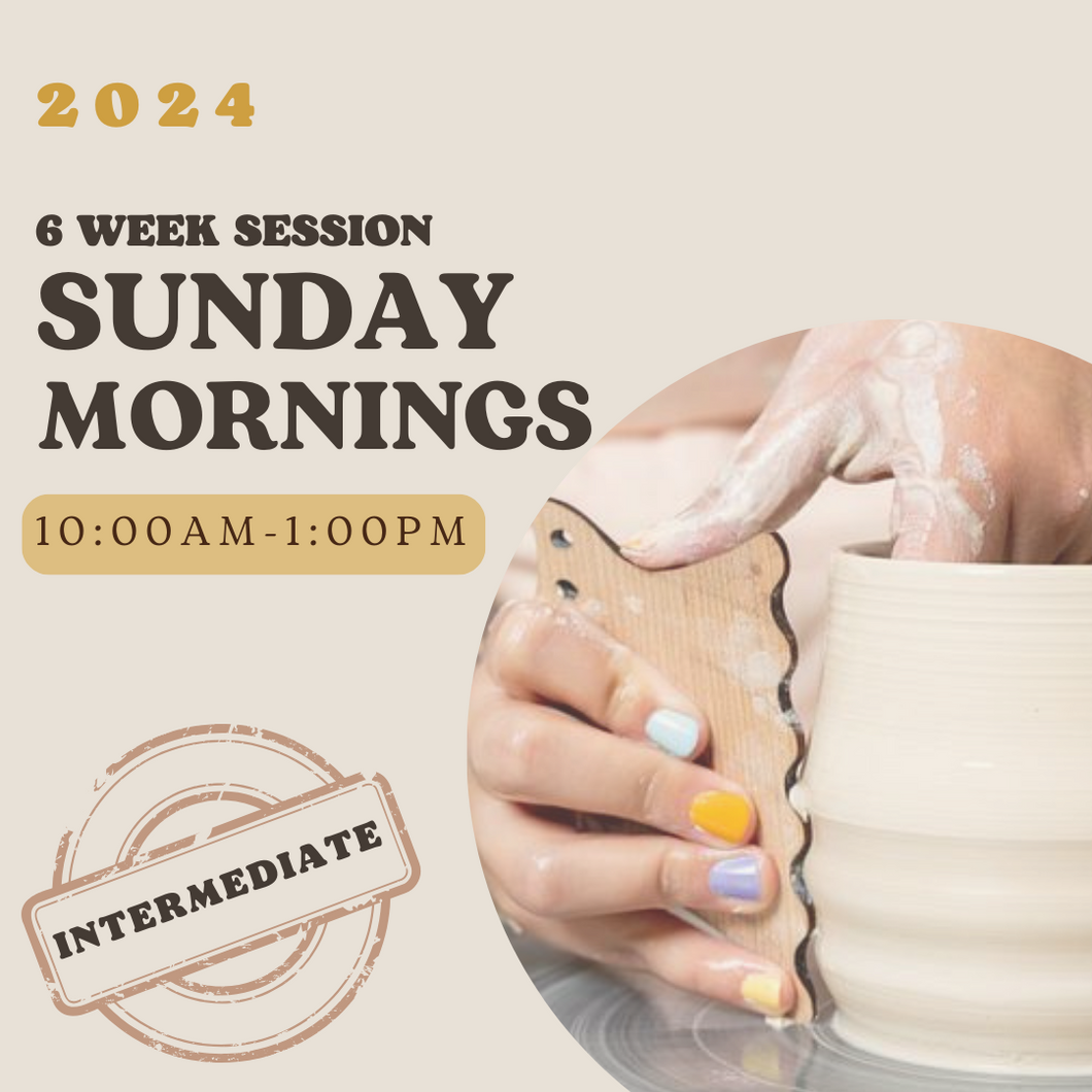 *2024* 6 Week Intermediate Pottery Wheel Class - Sunday Mornings 10am-1pm