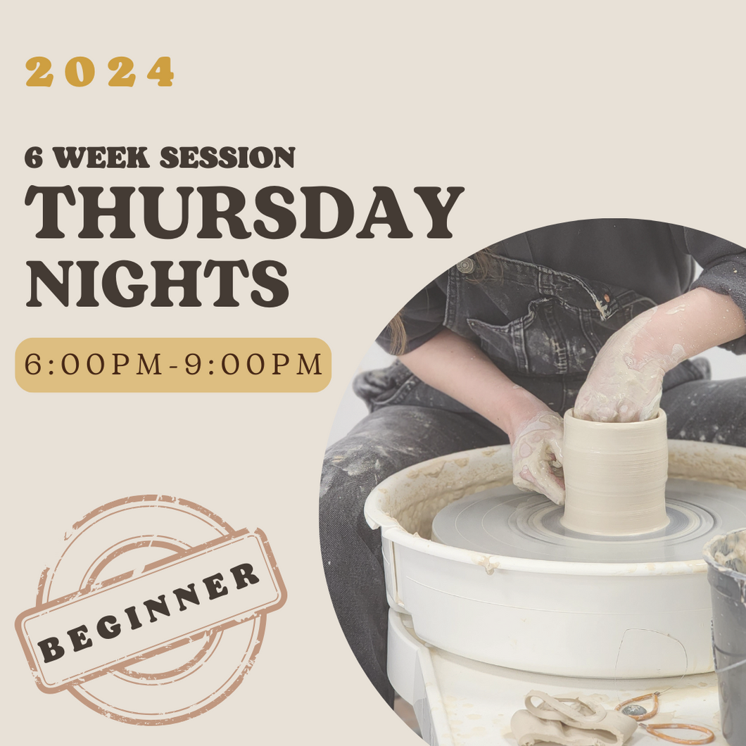 *2024* 6 Week Beginner's Pottery Wheel Class - Thursdays 6pm-9pm